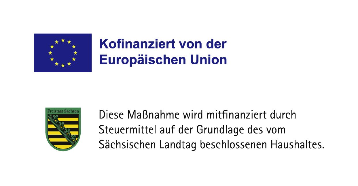 Logos mit Text EU "Kofinanziert von der Europäischen Union" und Sachsen "Diese Maßnahme wird mitfinanziert durch Steuermittel auf der Grundlage des vom Sächsischen Landtag beschlossenen Haushaltes"